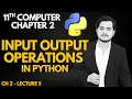 Input Output Operations in Python 11th Computer Chapter 2 - Lec 5