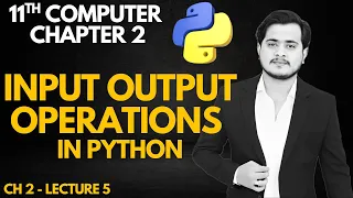 Input Output Operations in Python 11th Computer Chapter 2 - Lec 5