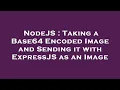 NodeJS Taking a Base64 Encoded Image and Sending it with ExpressJS as an Image