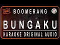 Download Lagu BOOMERANG - BUNGAKU - KARAOKE ORIGINAL AUDIO