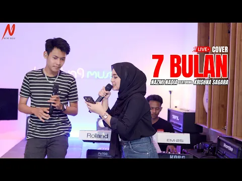 Download MP3 7 BULAN - NAZMI NADIA X KRISHNA SAGARA [LIVE COVER]