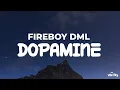 Fireboy DML - Dopamine (Lyrics)