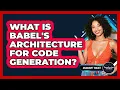 What Is Babel s Architecture For Code Generation - JavaScript Toolkit