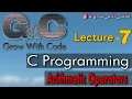 Arithmetic Operators in C Programming Lecture 7