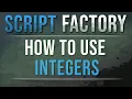 How to use an Integer - Script Factory Tutorials