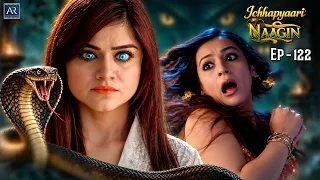 Icchapyaari Naagin Episode 122 | Hindi Fantasy Serial | Naagin Serial | AR Entertainments