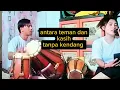 Download Lagu Antara teman Dan kasih tanpa kendang