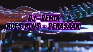 dj remix koes plus feelings cover 