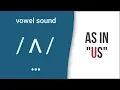 Vowel Sound as in us - American English Pronunciation