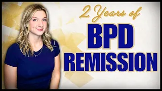 The Reality of BPD Remission - How Far Can Recovery Go