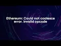 Ethereum Could not coalesce error invalid opcode