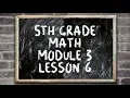 5th Grade Module 3 - Lesson 6
