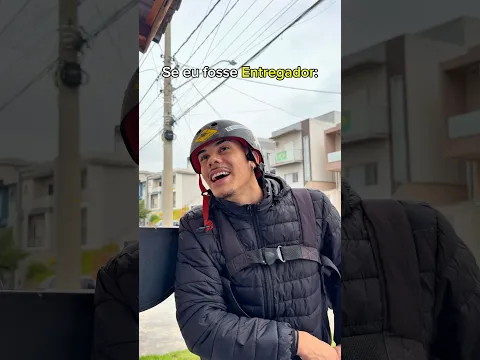 Se eu fosse entregador 🤣