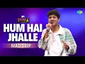 Download Lagu Hum hai Jhalle | Mad Trip | MTV Hustle 4