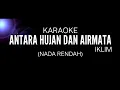 Download Lagu Karaoke IKLIM - ANTARA HUJAN DAN AIRMATA (Nada Rendah)