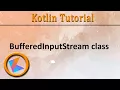 Kotlin Tutorial BufferedInputStream class