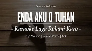 Download ENDA AKU O TUHAN - NADA UMUM E || KARAOKE LAGU KARO ROHANI KRISTEN MP3