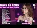 Download Lagu Mạnh Bà Remix ♫ BXH Nhạc Trẻ Remix Hay Nhất ♫ Top 15 Bản EDM TikTok Hot Trend 2025