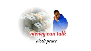 Money Can Talk By Pioth Peace New Song South Sudan Music 2025 2026 