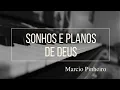 SONHOS E PLANOS DE DEUS - MARCIO PINHEIRO (Autoria) Rogério Luiz