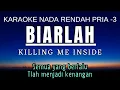 Lagu Biarlah - Killing Me Inside (Karaoke Lower Key Nada Rendah Pria -3 C)