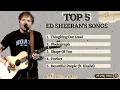Lagu TOP 5 ED SHEERAN'S SONGS