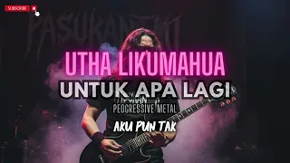 utha likumahua i untuk apa lagi i pasukantaiproject