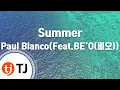 Download Lagu [TJ노래방] Summer - Paul Blanco(Feat.BE'O(비오)) / TJ Karaoke