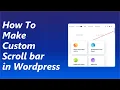 How to Make a Custom Scroll Bar in WordPress - Change Browser Scroll Bar Design in WordPress