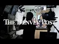 A behind the scenes look at the work of the Denver Post 2017