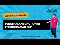 WEB PROGRAMMING - BELAJAR DASAR FUNCTION DI PEMROGRAMAN PHP