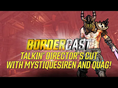 Talkin’ Director’s Cut with MystiqueSiren and Quag! – The Bordercast