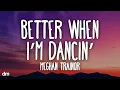 Download Lagu Meghan Trainor - Better When I'm Dancin' (Lyrics)