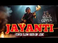Lagu JAYANTI: Rock Metal Slow Rock TERGANAS! 🔥 Cover Bikin Merinding?