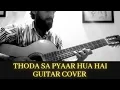 Download Lagu Thoda Sa Pyar Hua Hai | Guitar Cover by Nitin Luthra