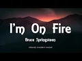 Lagu Bruce Springsteen - I'm On Fire (Lyrics)