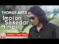 Download Lagu Thomas Arya - Impian Sekedar Mimpi [Official Lyric Video HD]