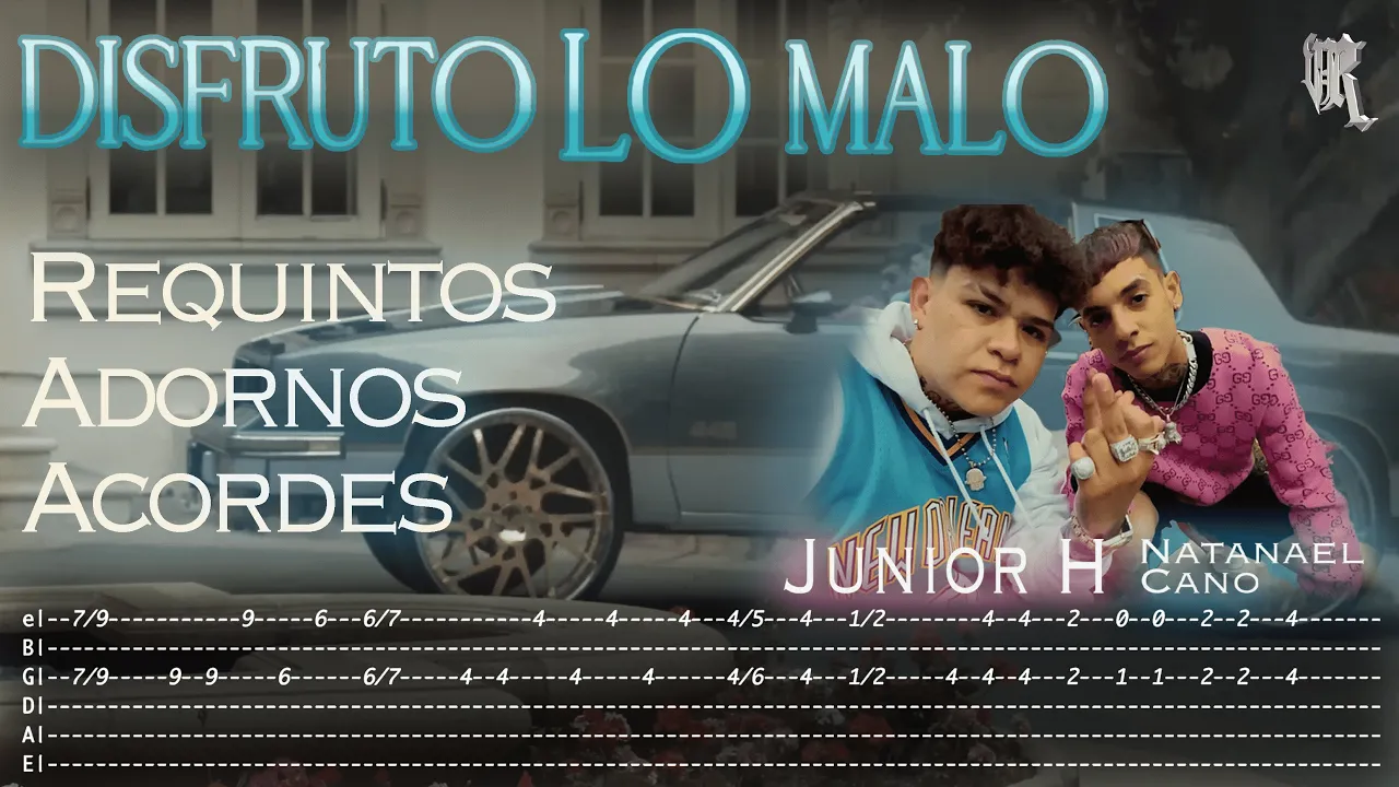 Disfruto Lo Malo - Junior H, Natanael Cano - TABS - Requintos/Acordes/Adornos - Tutorial Disfruto Lo Malo - Junior H, Natanael Cano - TABS - Requintos/Acordes/Adornos - Tutorial