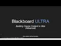 Blackboard Ultra Workshop - Building Course Content Advanced