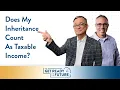 Get Ready For The Future Show Does My Inheritance Count as Taxable Income