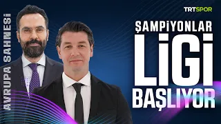Şampiyonlar Ligi Başlıyor | Avrupa Sahnesi