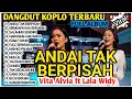 Lagu Dangdut Koplo Terbaru 2025 ‼️ Andai Tak Berpisah - Vita Alvia ft. Lala Widy - Full Album 🔥