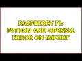 Raspberry Pi Python and OpenSSL error on import 6 Solutions