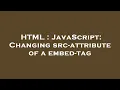HTML JavaScript Changing src-attribute of a embed-tag
