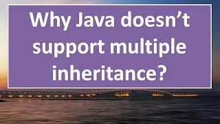 Why Java doesn t support multiple inheritance