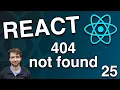 Create 404 Not Found Page - React Tutorial 25