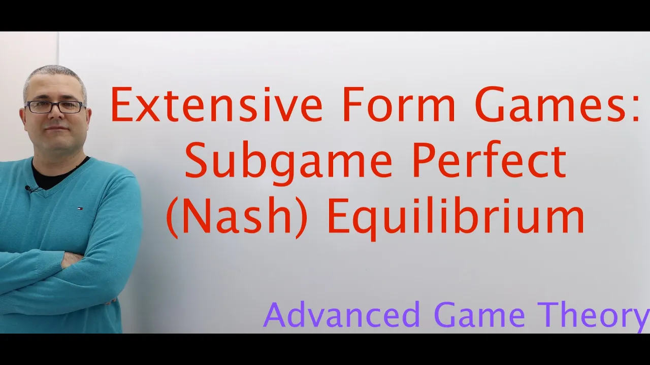 (AGT2E13) [Game Theory] Extensive Form Games: Subgame Perfect (Nash) Equilibrium