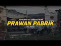 Download Lagu PRAWAN PABRIK (REMIX) - DEDY PITAK || LAGU NGAPAK PURBALINGGA || RYS REMIX || DJ TIK TOK VIRAL
