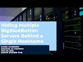 Hiding Multiple BigBlueButton Servers Behind a Single Hostname
