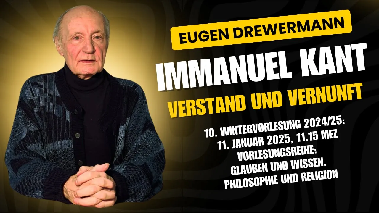 Drewermann: Immanuel Kant - Verstand und Vernunft. 10. Wintervorlesung 24/25 Philosophie & Religion